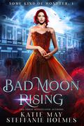 Bad Moon Rising by Katie May, Steffanie Holmes