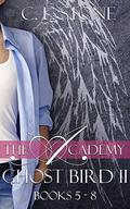Ghost Bird II: The Academy Omnibus Part 2: Books Five - Eight by C.L. Stone