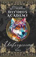 Divinos Academy: Unforgiving: Book 3 (Divinos Academy #1) by Kelly Wightman