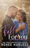 Fell For You (Sunny Brook Farms #2) by Renee Harless