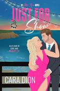 Just For Show: A steamy, small town, ex-boyfriend's father romance (Aster Bay #2) by Cara Dion