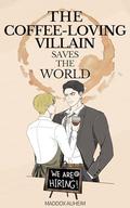 The Coffee-loving Villain Saves the World (The Portal #2) by Maddox Auheim