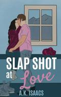 Slap Shot at Love: a friends to lovers hockey romance by A.K. Isaacs