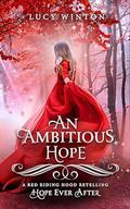 An Ambitious Hope: A Red Riding Hood Retelling (Hope Ever After #1) by Lucy Winton