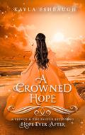 A Crowned Hope : A Prince and the Pauper retelling (Hope Ever After #5) by Kayla Eshbaugh