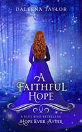 A Faithful Hope (Hope Ever After #13) by DaLeena Taylor