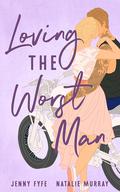 Loving the Worst Man by Jenny Fyfe, Natalie Murray