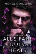 All's Fair in Ruts and Heats: A Dark Omegaverse Novel (The Dark Omegaverse #1) by Nichol Goldstein