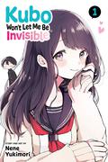 Kubo Won't Let Me Be Invisible, Vol. 1 (Kubo Won't Let Me Be Invisible #1) by Nene Yukimori