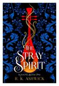 The Stray Spirit by R.K. Ashwick