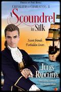 A Scoundrel in Silk (Chevaliers & Charlatans #2) by Jules Radcliffe