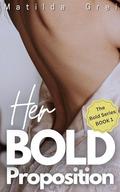 Her Bold Proposition: A Short Read Love Story (The Bold #1) by Matilda Grei