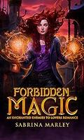 Forbidden Magic (Bonded to the Witch #1) by Sabrina Marley