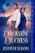 Dockside Duchess (The Castleburys #3) by Jennifer Seasons