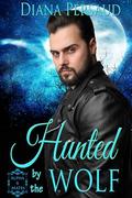 Hunted by the Wolf (Alpha Mates #6) by Diana Persaud