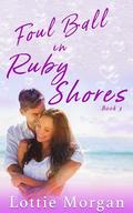 Foul Ball in Ruby Shores by Lottie Morgan