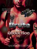 Brute Alien Abduction (Alien Brutes #2) by Andrea Bellmont
