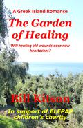 The Garden of Healing (A Greek Island Romance #6) by Bill Kitson