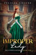 An Improper Lady (The Fenwick Sisters #1) by Felicia Greene