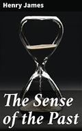 The Sense of the Past by Henry James