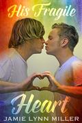 His Fragile Heart by Jamie Lynn Miller