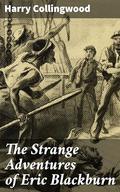 The Strange Adventures of Eric Blackburn by Harry Collingwood