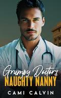 Grumpy Doctor’s Naughty Nanny (The Naughty Nannies #3) by Cami Calvin