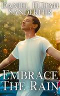 Embrace The Rain by Daniel Elijah Sanderfer