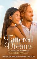 Tattered Dreams: Small Town Romance (Cloverton Romance #5) by Haven Saunders
