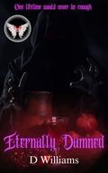 Eternally Damned (Eternal Love #3) by D. Williams