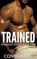 Trained: Straight to Gay First Time MM (Gym Bros: Straight to Gay First Time MM #2) by Connor Jax