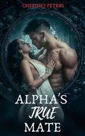 Alpha's True Mate (My Mother's #4) by Cherish J. Peters