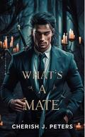 What's A Mate (My Mother's #3) by Cherish J. Peters