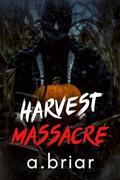 Harvest Massacre by A. Briar