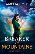 Breaker of Mountains (Vela #2) by Amelia Cole