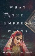 What the Empress Wants: A Sapphic SF Story by Daisy Fairchild