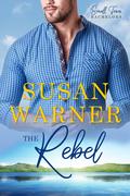 The Rebel: Small Town Bachelors Book 6 by Susan Warner