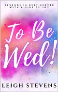 To Be Wed! (Raven & Thorne #2) by Leigh Stevens