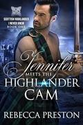 Jennifer Meets The Highlander Cam (Scottish Highlander I Never Knew #1) by Rebecca Preston