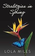Strelitzias in Spring (Marymount University #3) by Lola Miles