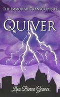 Quiver (The Immortal Transcripts #1) by Lisa Borne Graves