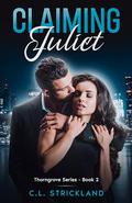 Claiming Juliet (Thorngrove #2) by C.L. Strickland