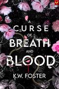 A Curse of Breath and Blood (The Mind Breaker #1) by K.W. Foster