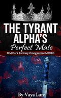 The Tyrant Alpha's Perfect Mate (Phoenix Realm #1) by Vaya Lure