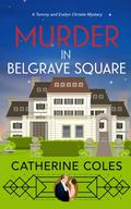 Murder in Belgrave Square (Tommy & Evelyn Christie #4) by Catherine Coles