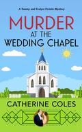 Murder at the Wedding Chapel by Catherine Coles