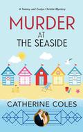 Murder at the Seaside: A 1920s Cozy Mystery (A Tommy & Evelyn Christie Mystery #8) by Catherine Coles
