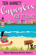Cupcakes are Murder (Bijoux Mystery #3) by Teri Barnett