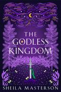 The Godless Kingdom by Sheila Masterson