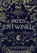 Fates Entwined (Zodiac Wolves) by Elizabeth Briggs